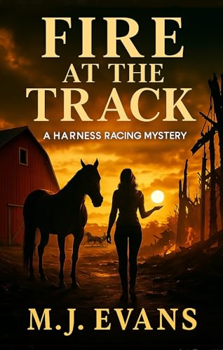 Fire at the Track: A Harness Racing Mystery (Kindle Edition)