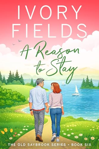 A Reason To Stay (The Old Saybrook Series Book 6)