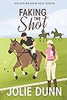 Faking the Shot by Jolie Dunn Faking the Shot by Jolie Dunn