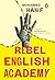 Rebel English Academy by Mohammed Hanif