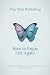 How to Enjoy Life Again: A ...