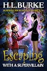 Escaping with a Supervillain by H.L. Burke