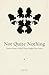 Not Quite Nothing: Notes fr...