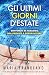 Gli Ultimi Giorni d'Estate: Benvenuti in paradiso. Ora provate a sopravvivere. (Italian Edition)