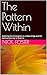 The Pattern Within: Explori...