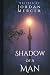 Shadow of a Man: Step into ...