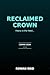 Reclaimed Crown: a standalo...