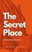 The Secret Place: Cultivate...