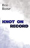 Knot On Record