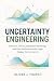 Uncertainty Engineering: De...