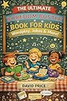 The Ultimate Boredom Buster Book For Kids: Wordplay, Jokes & More: A Laugh-Out-Loud Creative Activity Book for Ages 6–12