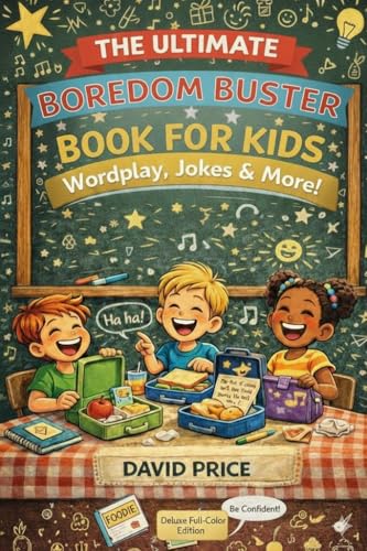 The Ultimate Boredom Buster Book For Kids: Wordplay, Jokes & More: A Laugh-Out-Loud Creative Activity Book for Ages 6–12 (Kindle Edition)