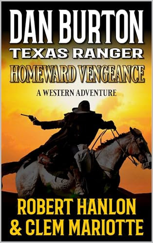 Dan Burton: Texas Ranger: Homeward Vengeance: A Western Adventure (Kindle Edition)