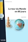 Le Tour du Monde en 80 Jours - LFF, Niveau A2 by Dominique Bihoreau