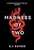 Madness of Two