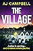 The Village by A.J.     Campbell