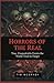 HORRORS OF THE REAL: True, ...