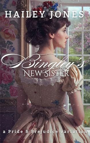 Bingley's New Sister: A Pride and Prejudice Variation (The Vagaries)