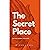 The Secret Place: Cultivate...