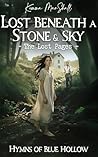 Lost Beneath a Stone and Sky, The Lost Pages by Kemma MarShall