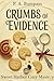 Crumbs of Evidence