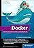 Docker: Das Praxisbuch für Entwickler und DevOps-Teams (German Edition)