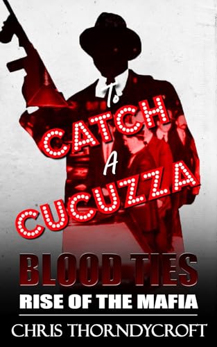 To Catch a Cucuzza (Blood Ties: Rise of the Mafia Book 4)
