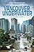 Vancouver Underwater: A Dys...