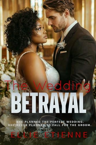 The Wedding Betrayal: BWWM, BBW, Plus Size, Black Baby, Forbidden Love, Billionaire Romance (Forever, Ever After Book 1)