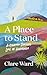 A Place to Stand by Clare Ward