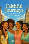 Faithful Journey’s: Sisterhood, Love, and Restoration