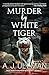 Murder By White Tiger by A. J. Ullman