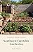 Southwest Vegetable Gardeni...