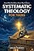 Systematic Theology for Teens: 15 Story-Based Lessons on Christian Doctrine and Biblical Faith That Help Teenagers Understand What They Believe and Why It Matters (Systematic Theology for Everyone)