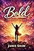 Bold: Bible Study for Women (5-Week Study on Bold Women in the Bible)