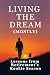 Living The Dream (Mostly): ...