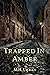 Trapped In Amber by Mary H. Urban