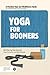 YOGA FOR BOMMMERS: A practi...
