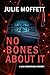 No Bones About It by Julie Moffett