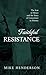 Faithful Resistance by Mike Henderson
