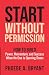 Start Without Permission: How to Build Power, Momentum, and Success When No One Is Opening Doors