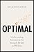 Optimal: The new and essential men’s self-help guide on testosterone by a leading male hormone expert to supercharge your health, wellness and confidence for 2026!