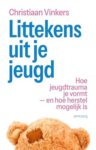 Littekens uit je jeugd: Hoe jeugdtrauma je vormt – en hoe herstel mogelijk is (Dutch Edition)