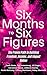Six Months to Six Figures: ...