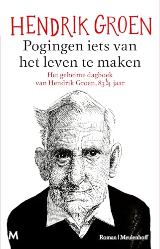 Pogingen iets van het leven te maken: Het geheime dagboek van Hendrik Groen, 83 1/4 jaar (Dutch Edition)