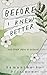Before I Knew Better by Samantha Pfisterer