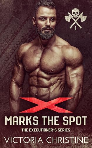 X Marks the Spot: An Executioners MC Novel (Executioners Motorcycle Series Book 1)