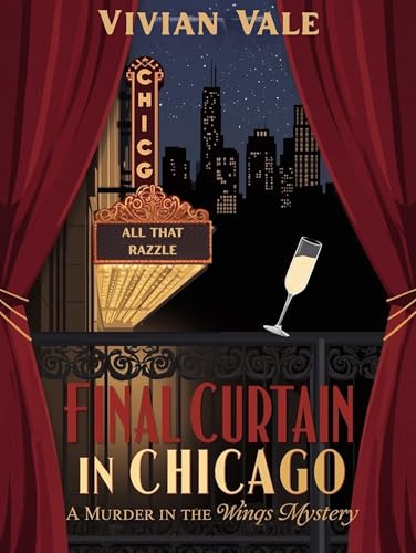 Final Curtain in Chicago (Murder in the Wings Book 2)