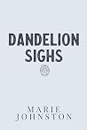 Dandelion Sighs