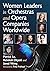 Women Leaders in Orchestras and Opera Companies Worldwide
